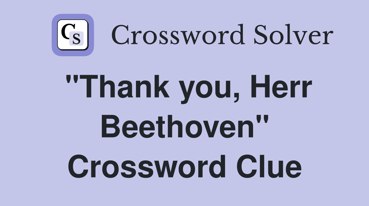 "Thank you, Herr Beethoven" Crossword Clue
