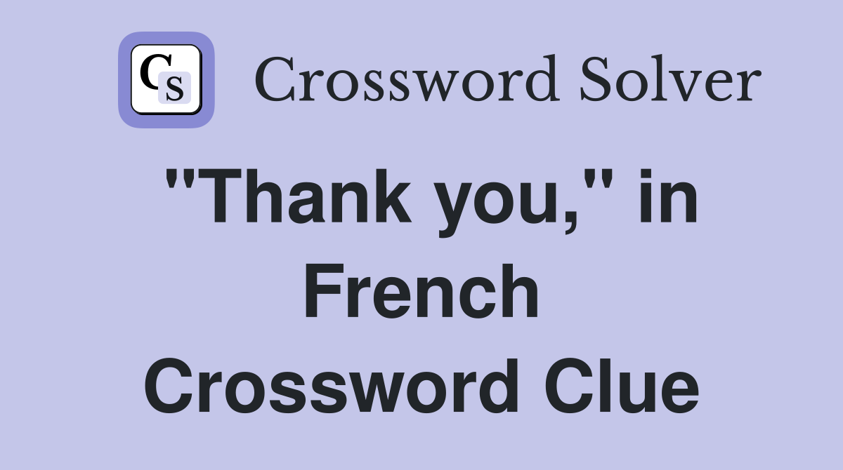 "Thank you," in French Crossword Clue