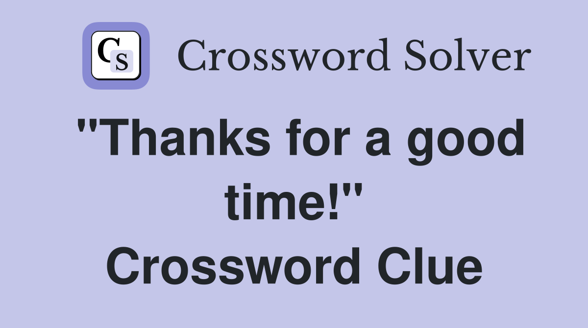 "Thanks for a good time!" Crossword Clue