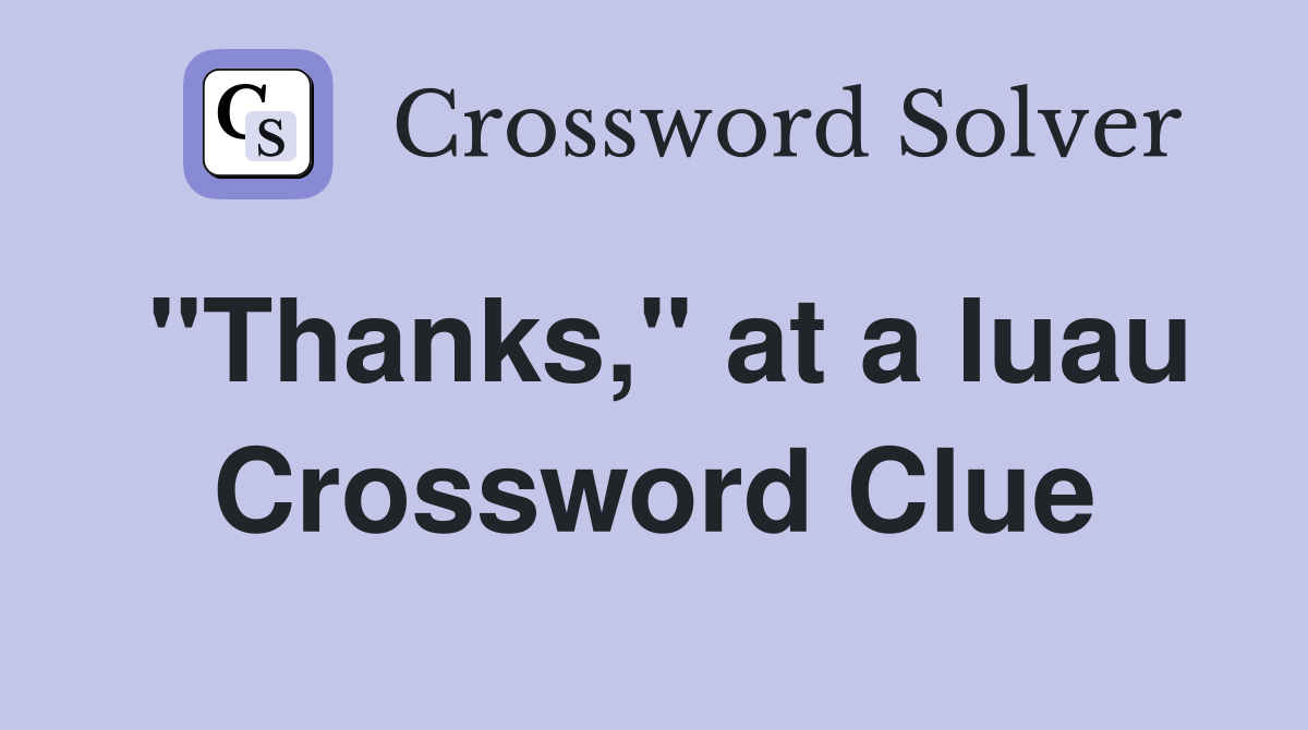 "Thanks," at a luau Crossword Clue