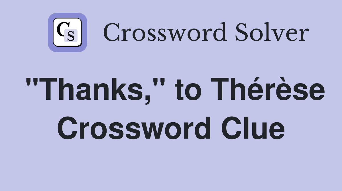 "Thanks," to Thérèse Crossword Clue