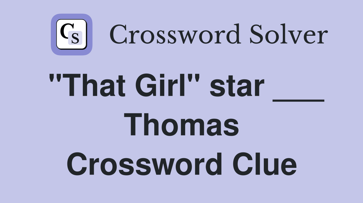 "That Girl" star ___ Thomas Crossword Clue