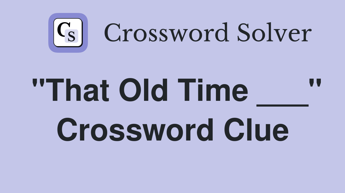 "That Old Time ___" Crossword Clue