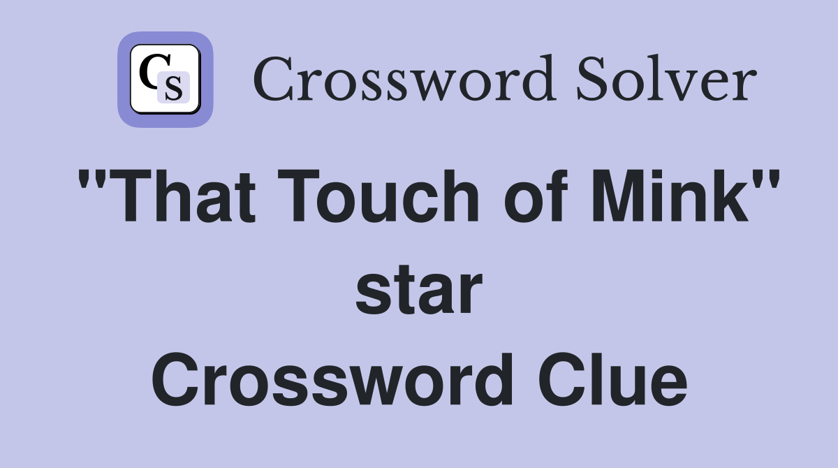 "That Touch of Mink" star Crossword Clue