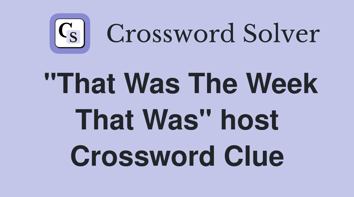 "That Was The Week That Was" host Crossword Clue