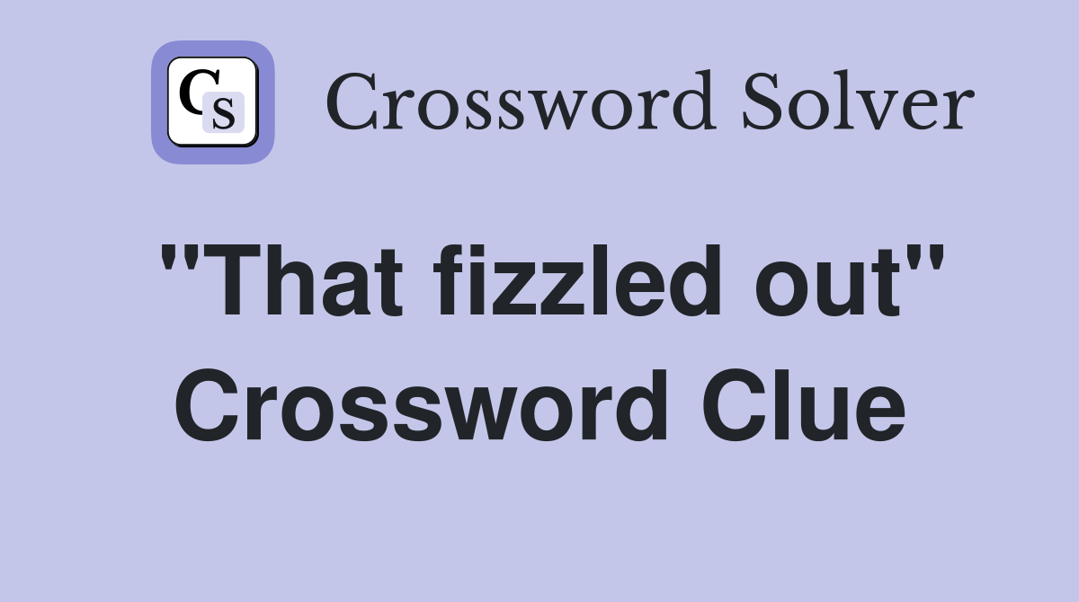 "That fizzled out" Crossword Clue