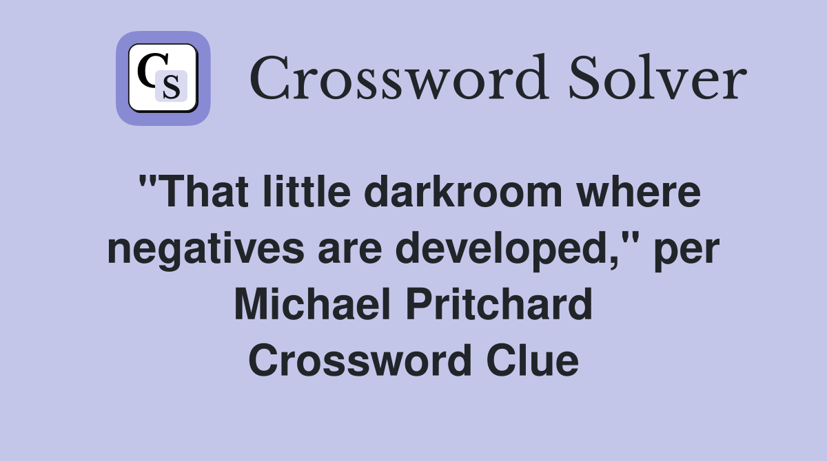 "That little darkroom where negatives are developed," per Michael Pritchard Crossword Clue