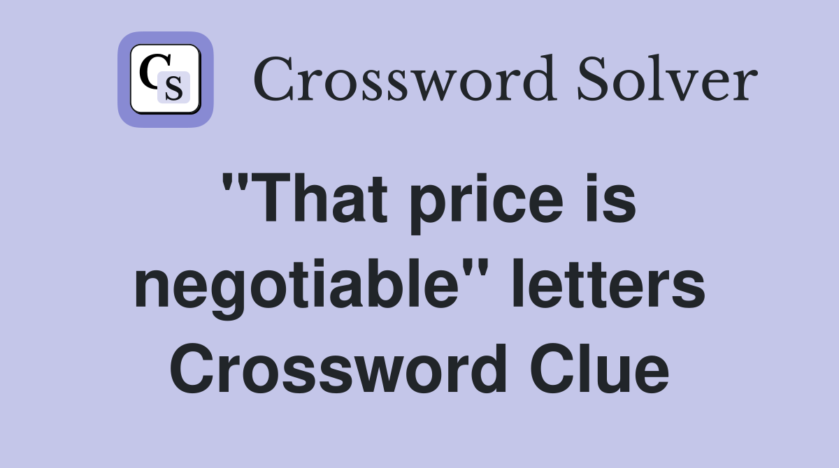"That price is negotiable" letters Crossword Clue