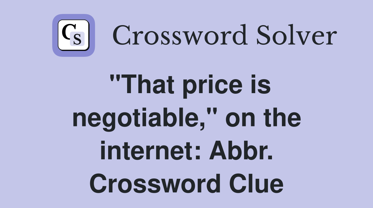 "That price is negotiable," on the internet: Abbr. Crossword Clue
