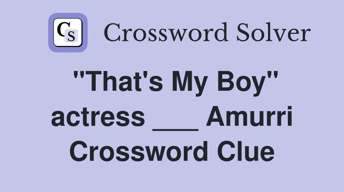 "That's My Boy" actress ___ Amurri Crossword Clue