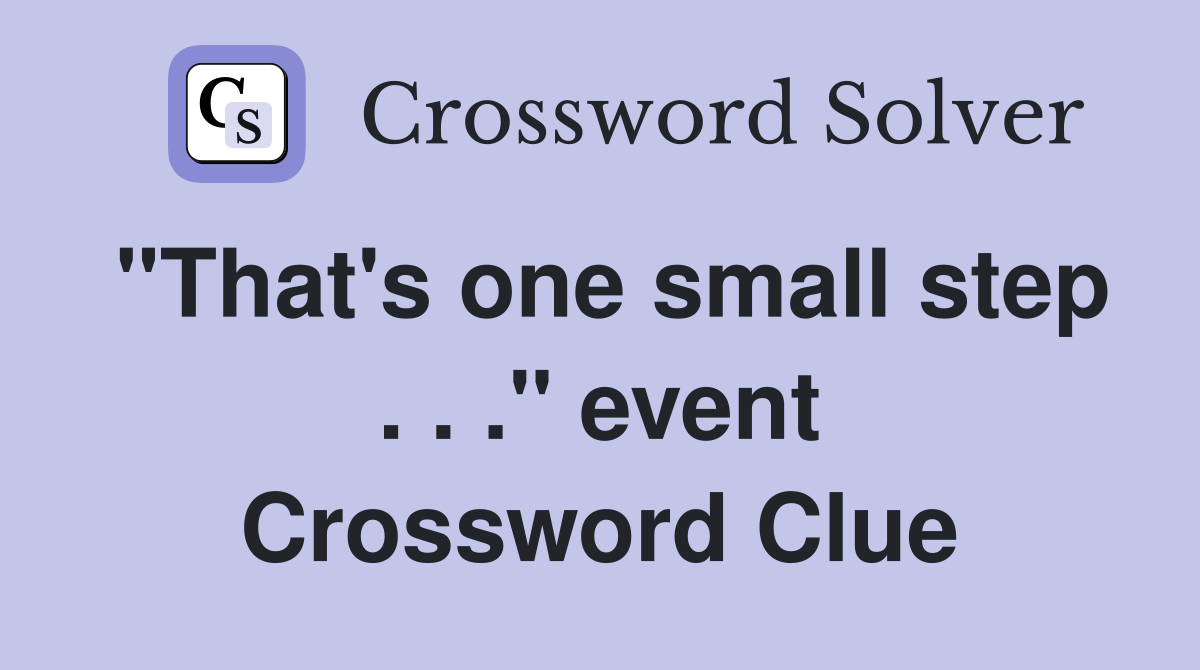 "That's one small step . . ." event Crossword Clue