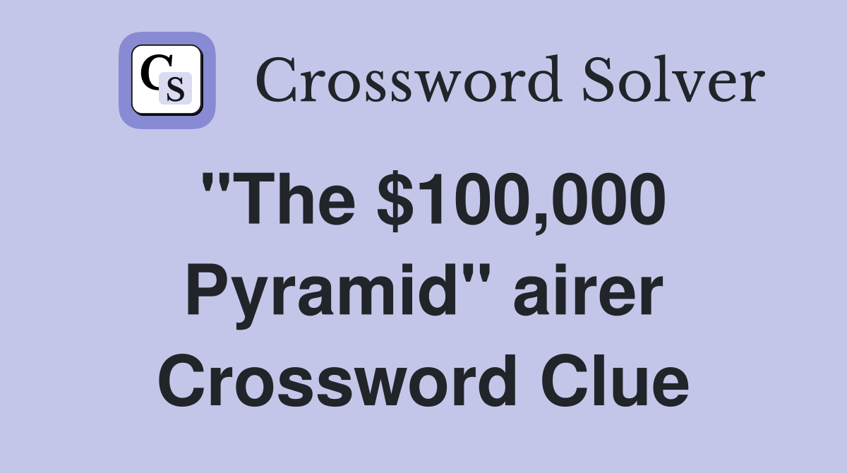 "The $100,000 Pyramid" airer Crossword Clue