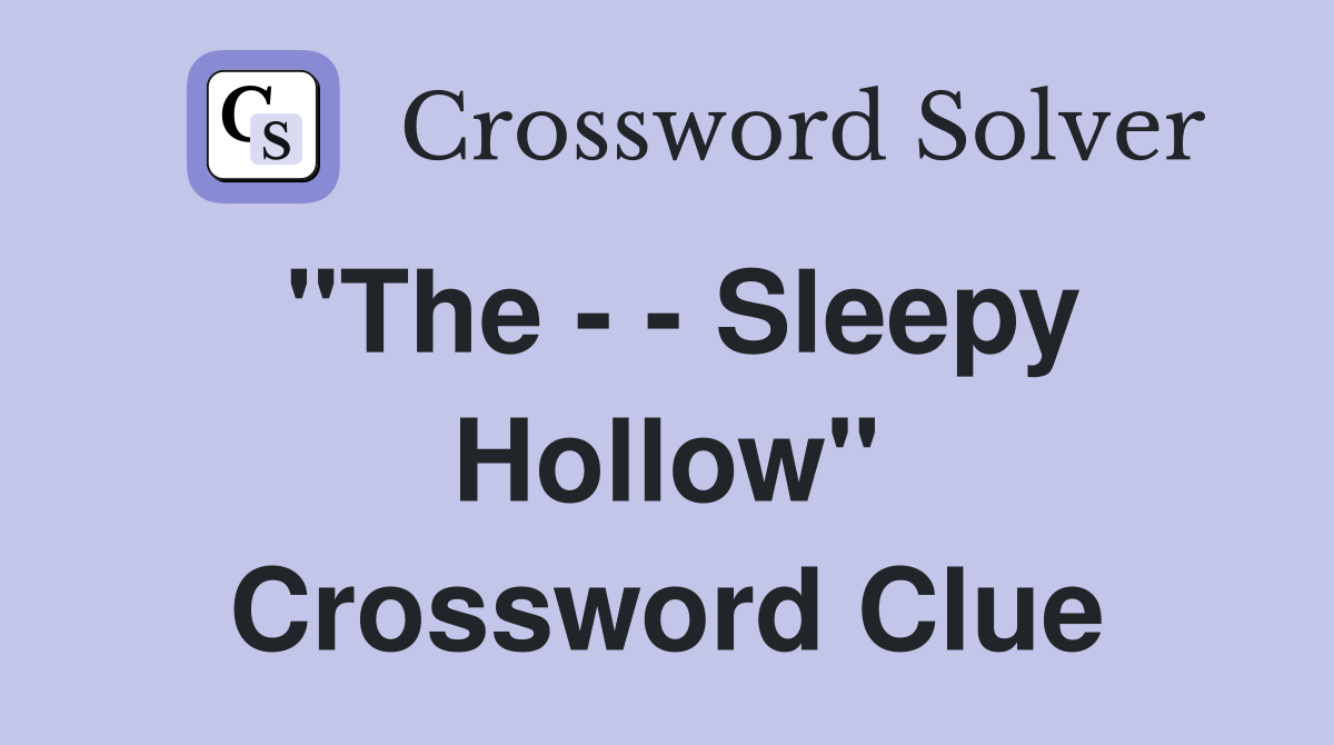 "The - - Sleepy Hollow" Crossword Clue