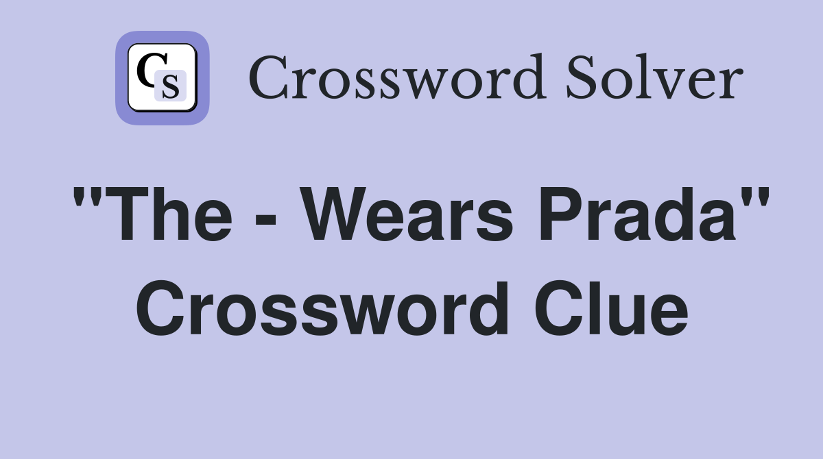 "The - Wears Prada" Crossword Clue