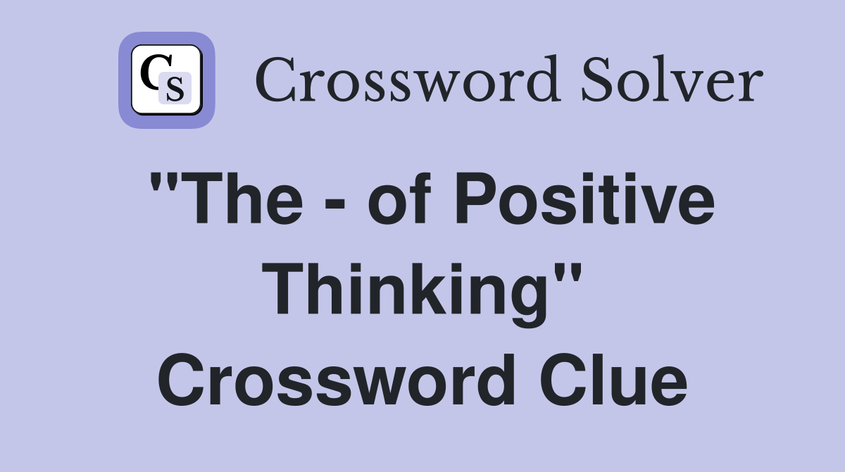 "The - of Positive Thinking" Crossword Clue