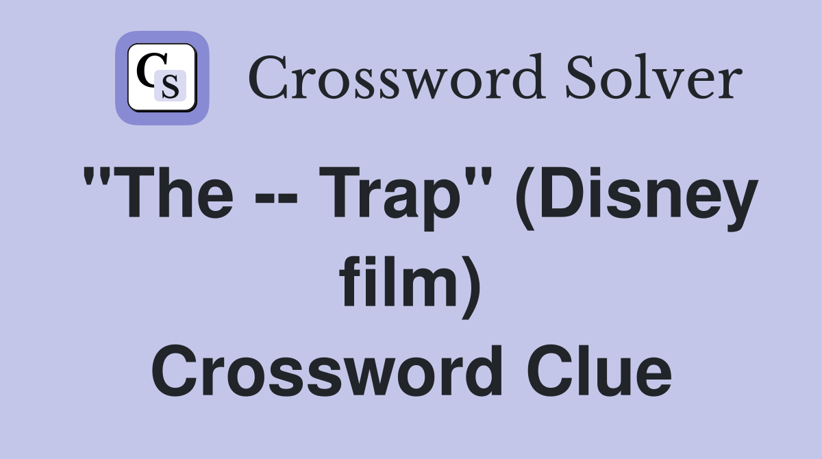 "The -- Trap" (Disney film) Crossword Clue