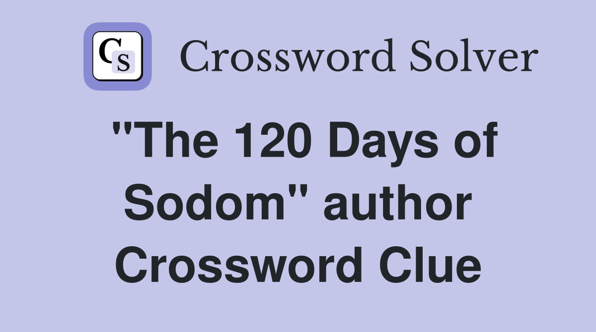 "The 120 Days of Sodom" author Crossword Clue