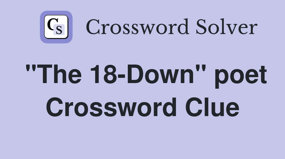 "The 18-Down" poet Crossword Clue