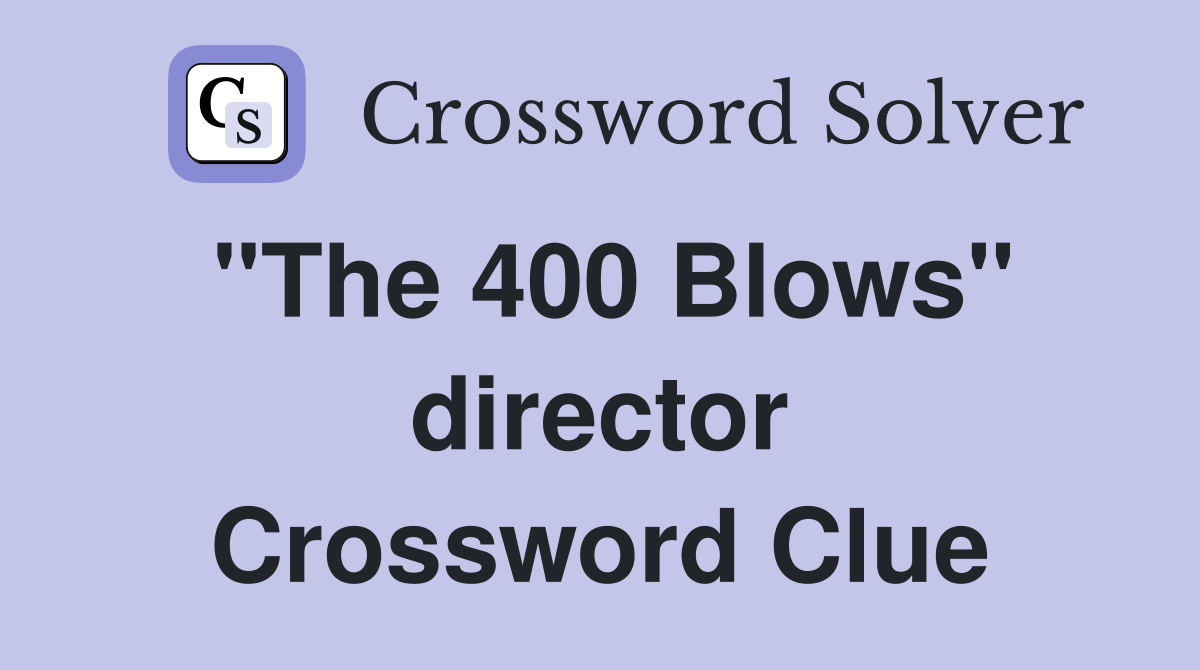 "The 400 Blows" director Crossword Clue