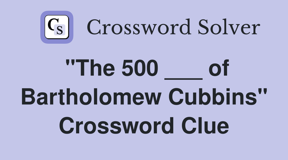 "The 500 ___ of Bartholomew Cubbins" Crossword Clue