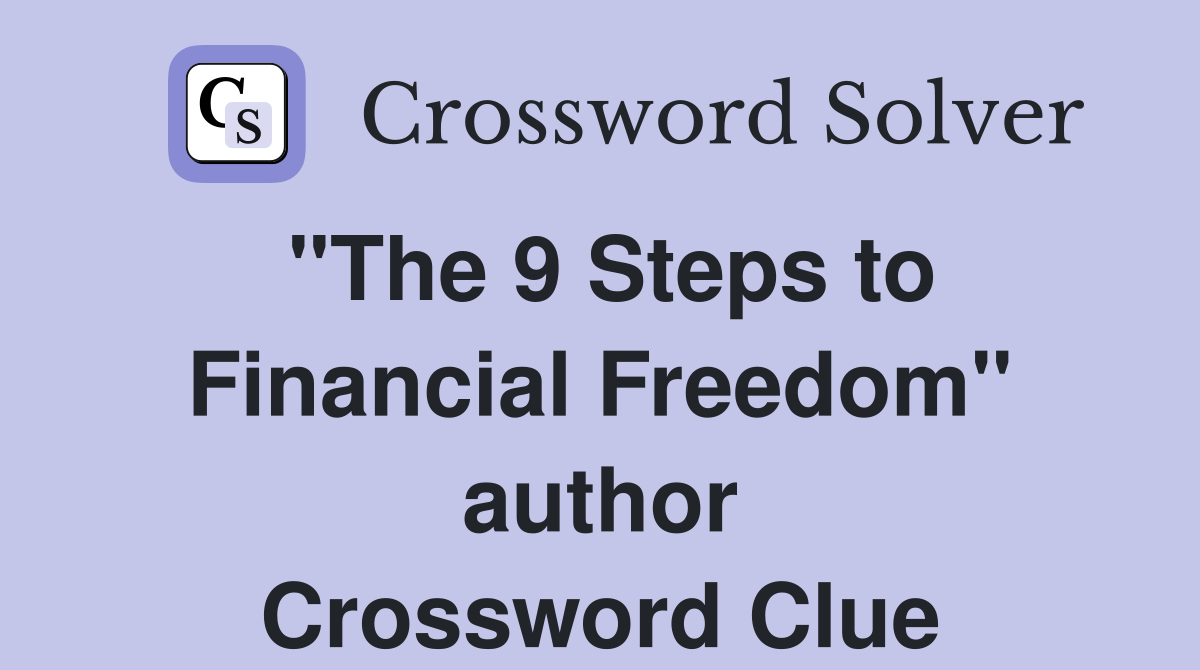 "The 9 Steps to Financial Freedom" author Crossword Clue