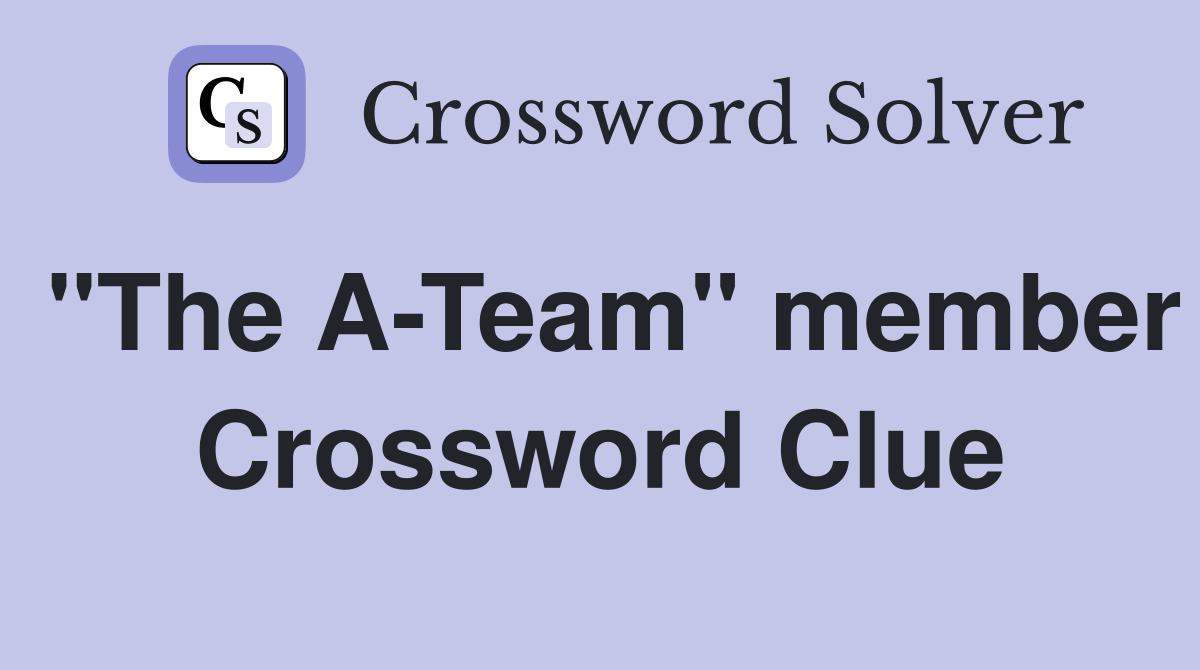"The A-Team" member Crossword Clue