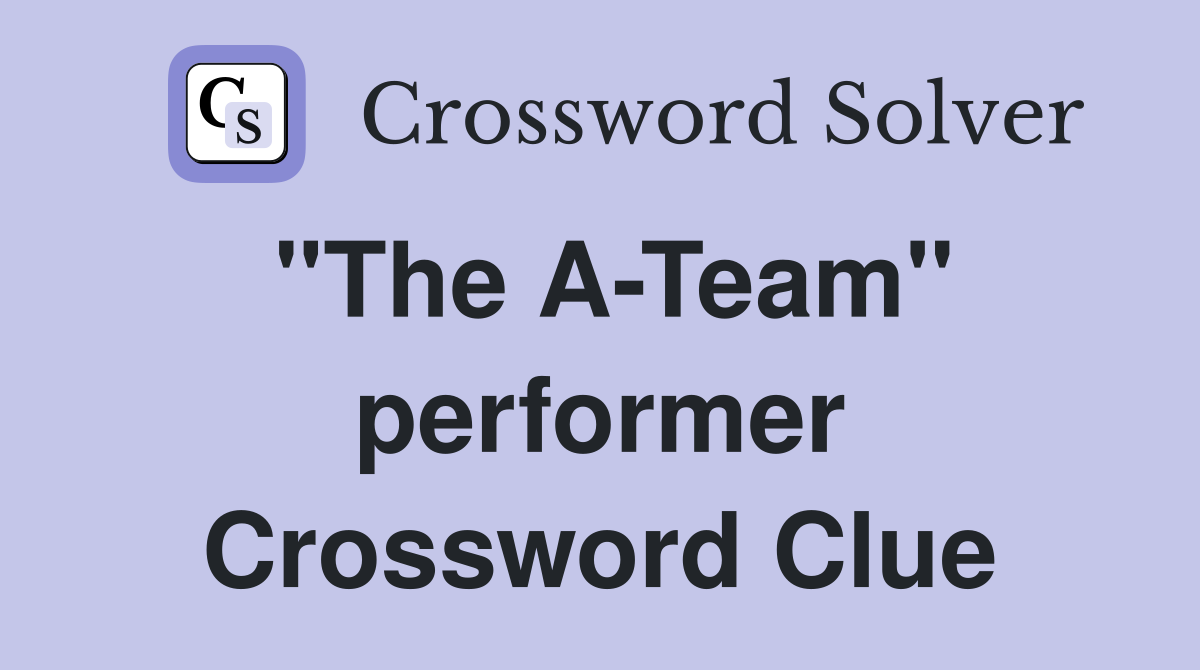 "The A-Team" performer Crossword Clue