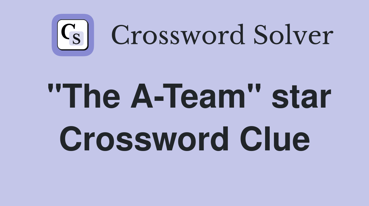 "The A-Team" star Crossword Clue