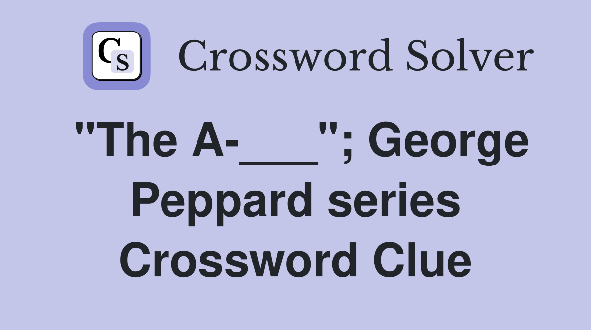"The A-___"; George Peppard series Crossword Clue
