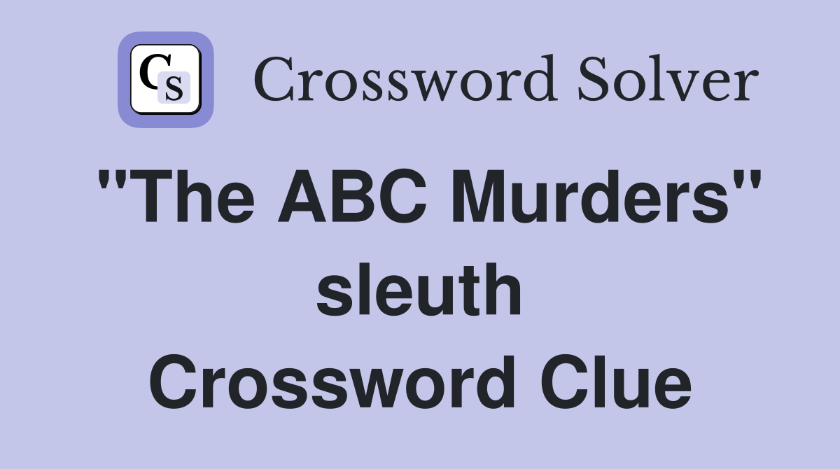 "The ABC Murders" sleuth Crossword Clue