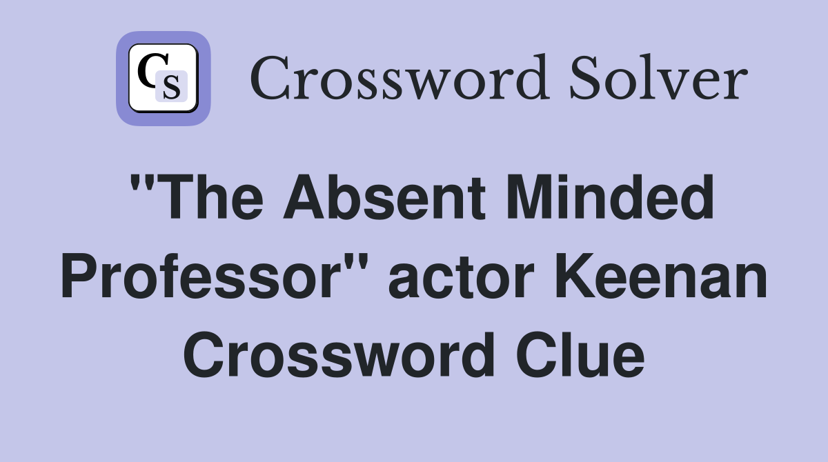 "The Absent Minded Professor" actor Keenan Crossword Clue