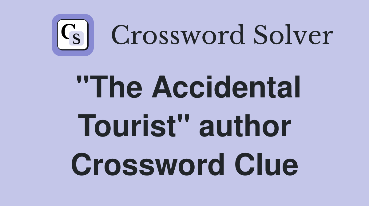 "The Accidental Tourist" author Crossword Clue