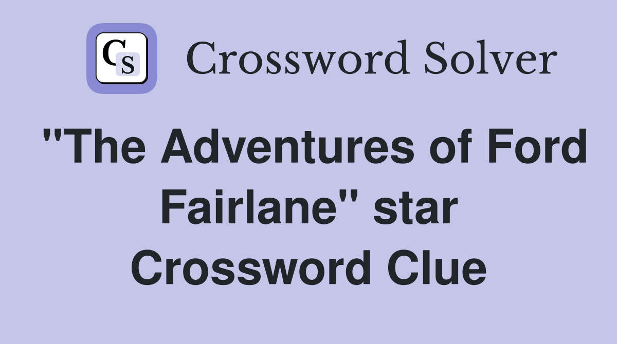 "The Adventures of Ford Fairlane" star Crossword Clue
