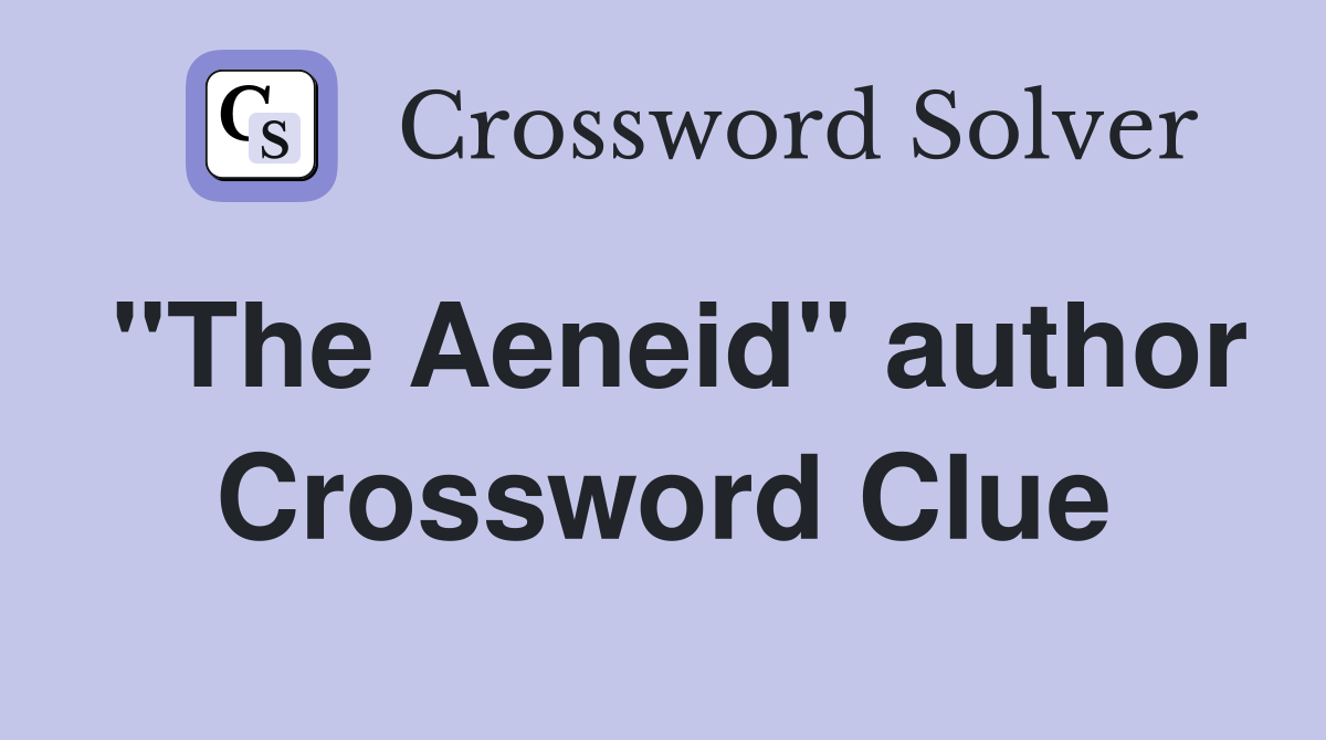 "The Aeneid" author Crossword Clue