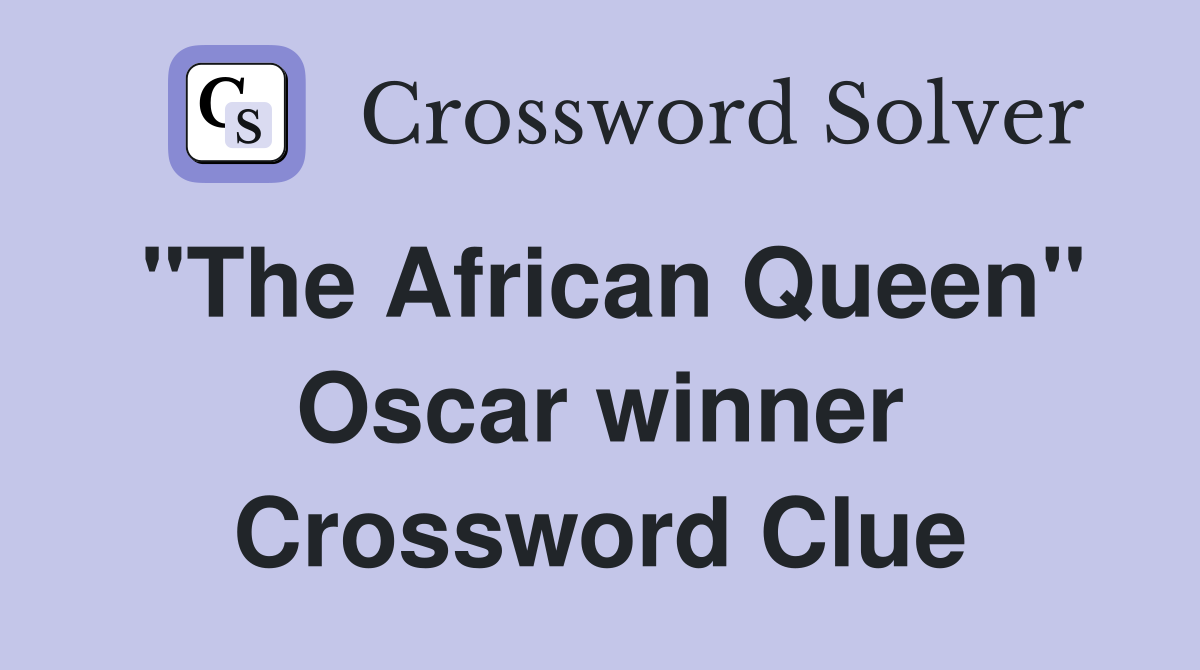 "The African Queen" Oscar winner Crossword Clue