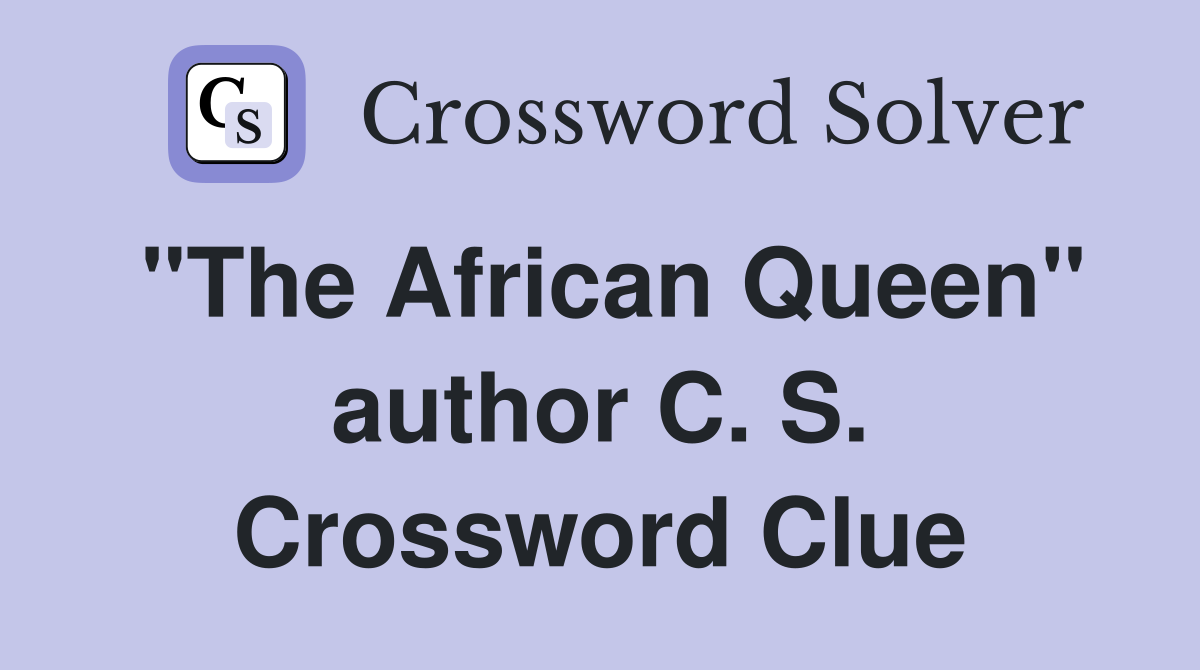 "The African Queen" author C. S. Crossword Clue