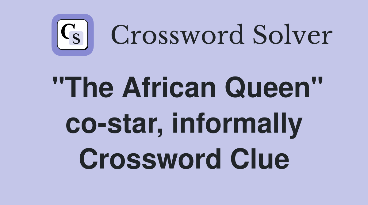 "The African Queen" co-star, informally Crossword Clue
