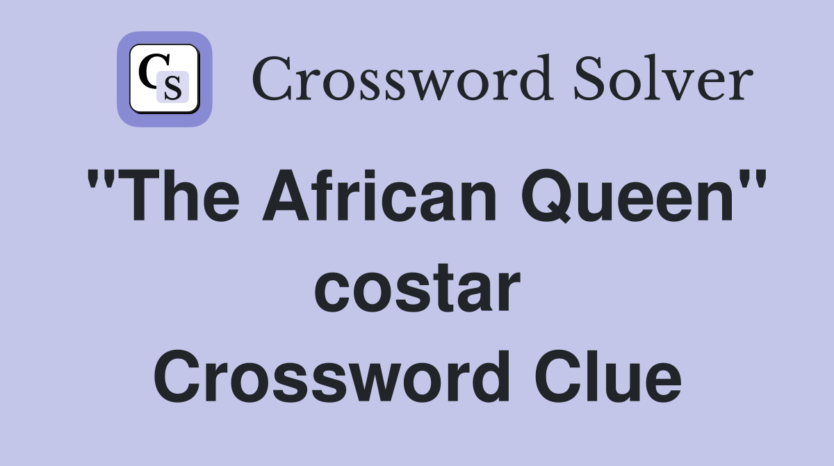 "The African Queen" costar Crossword Clue
