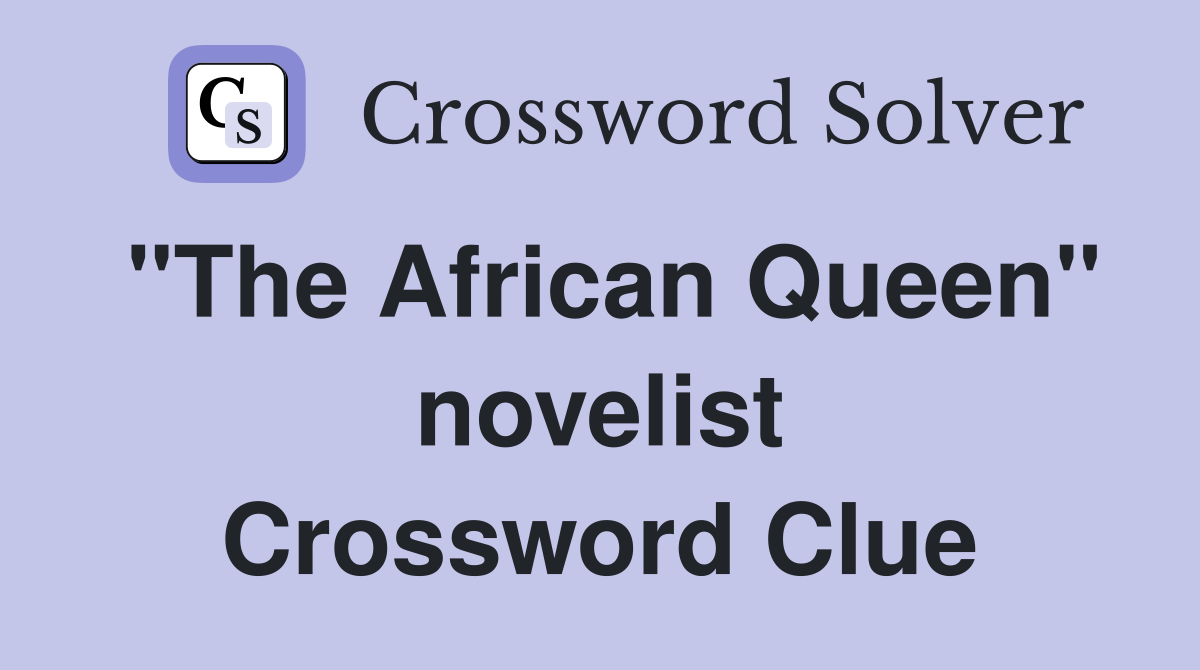 "The African Queen" novelist Crossword Clue