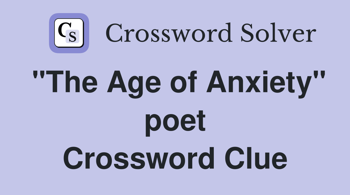 "The Age of Anxiety" poet Crossword Clue