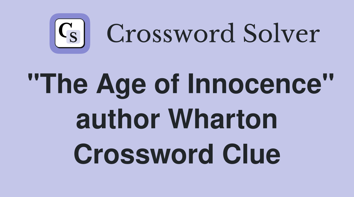 "The Age of Innocence" author Wharton Crossword Clue