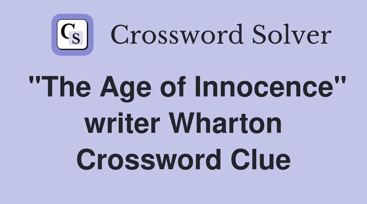 "The Age of Innocence" writer Wharton Crossword Clue