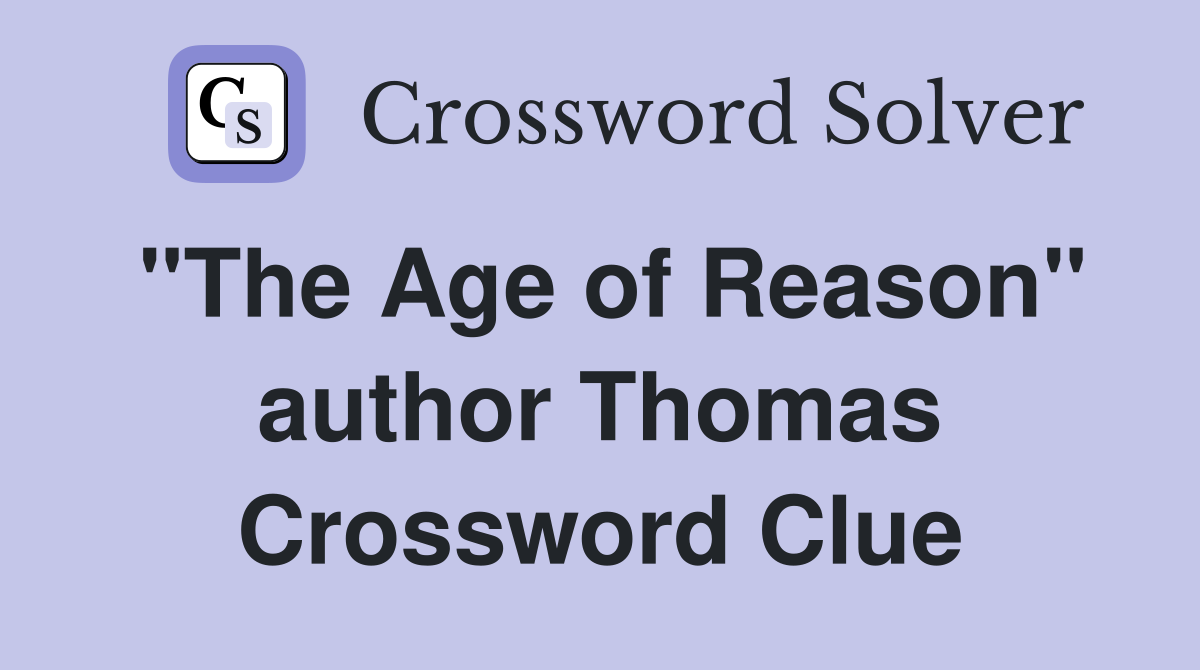"The Age of Reason" author Thomas Crossword Clue