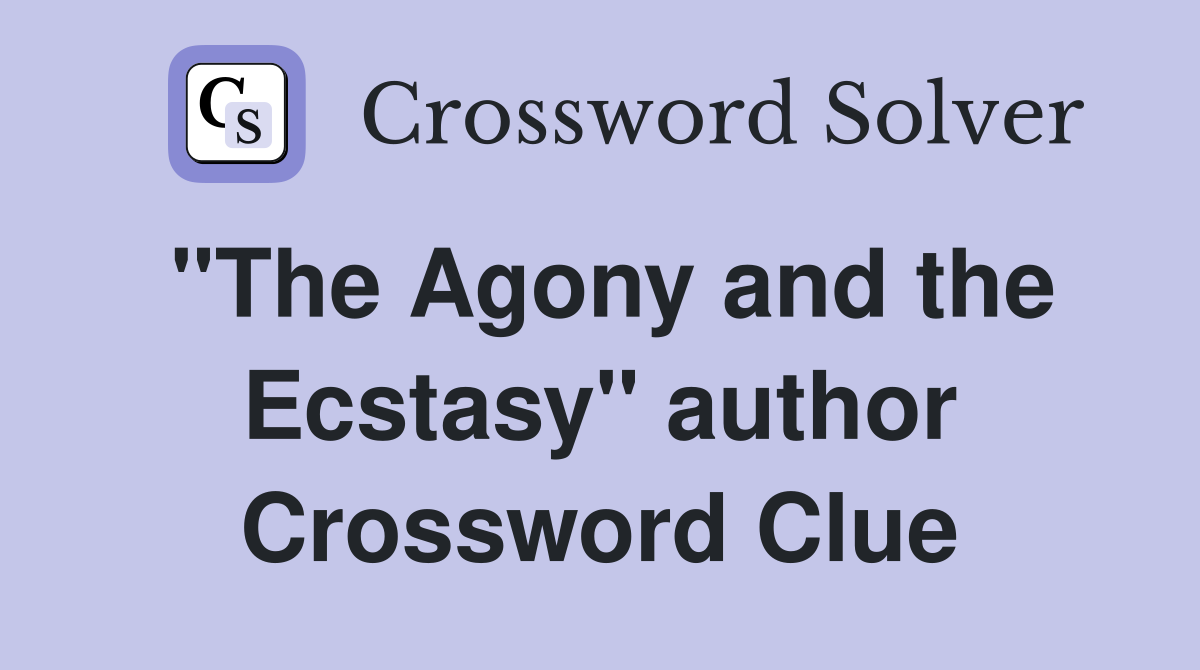"The Agony and the Ecstasy" author Crossword Clue