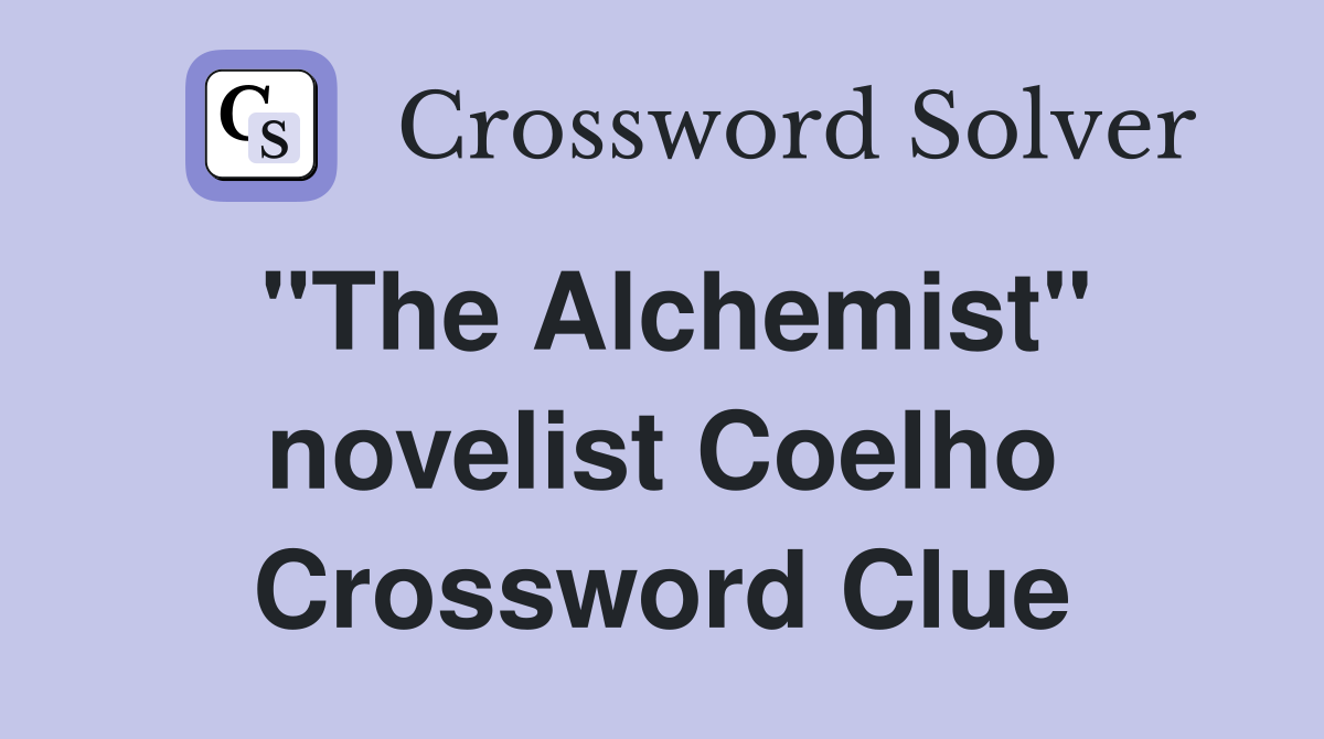 "The Alchemist" novelist Coelho Crossword Clue