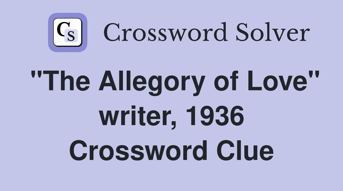 "The Allegory of Love" writer, 1936 Crossword Clue
