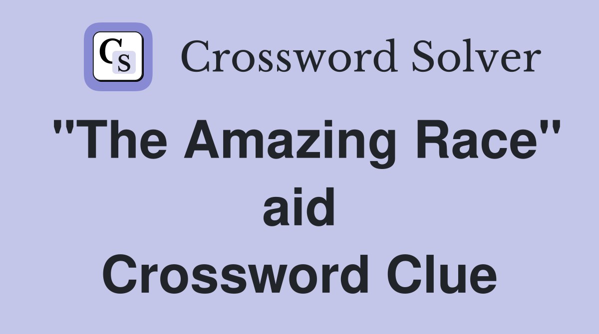 "The Amazing Race" aid Crossword Clue