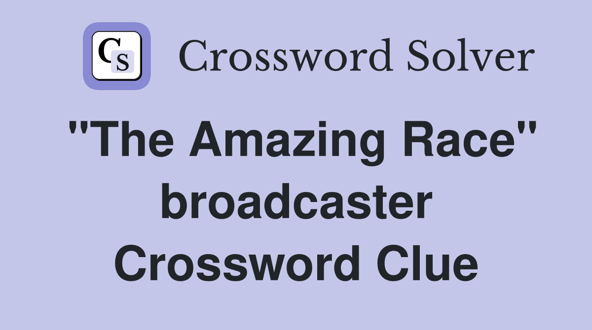 "The Amazing Race" broadcaster Crossword Clue