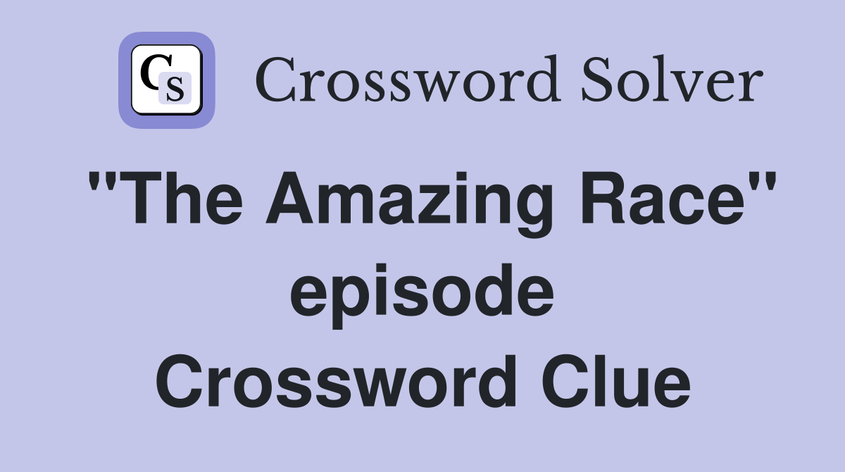 "The Amazing Race" episode Crossword Clue