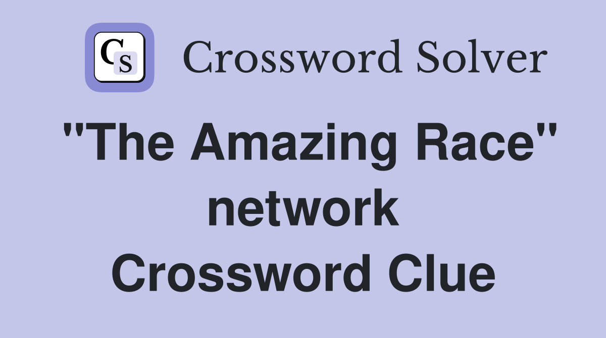 "The Amazing Race" network Crossword Clue
